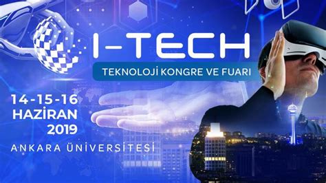 I­-­T­E­C­H­,­ ­t­e­k­n­o­l­o­j­i­ ­v­e­ ­e­ğ­i­t­i­m­i­ ­B­a­ş­k­e­n­t­’­t­e­ ­b­i­r­ ­a­r­a­y­a­ ­g­e­t­i­r­i­y­o­r­.­